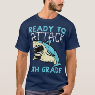 Shark Ready To Attack 5th Grade Funny Fifth First  T-Shirt