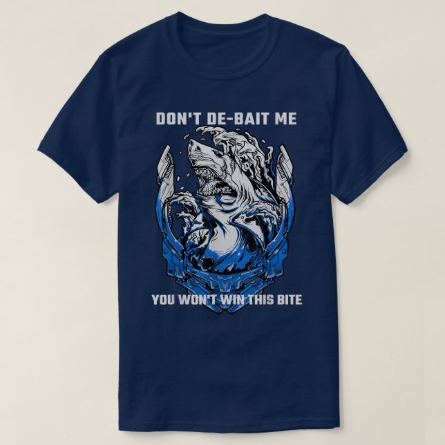 Shark Sayings Funny Dont DeBait Me You Wont Win Th T-Shirt (Design Front)