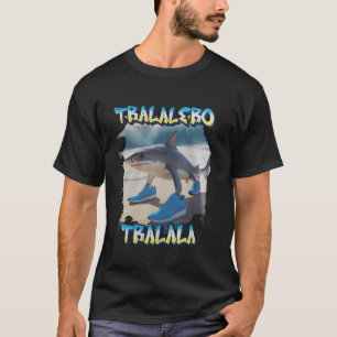 Shark With Shoes Tralalero Tralala Funny Shark Mem T-Shirt