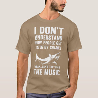 SharkDont Get Eaten Hear The MusicOcean Sea  T-Shirt