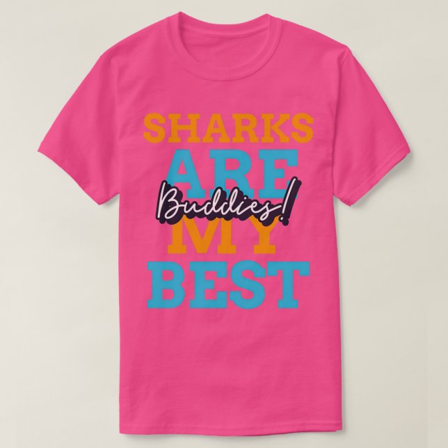 Sharks are my best buddies T-Shirt (Design Front)