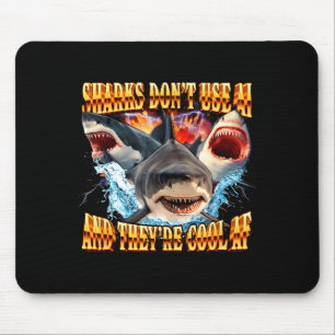 Sharks Don't Use Ai And They're Cool Af  Mouse Mat