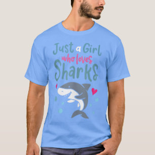 Sharks Just A Girl Who Loves Sharks T-Shirt