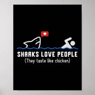 Sharks Love People They Taste Like Chicken Funny S Poster