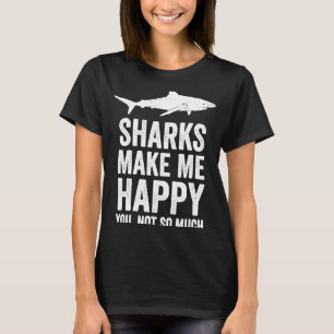 Sharks Make Me Happy Shark Cool Ocean Shark T-Shirt
