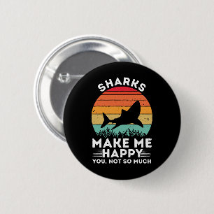 Sharks Make Me Happy You Not So Much 6 Cm Round Badge