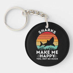 Sharks Make Me Happy You Not So Much Key Ring