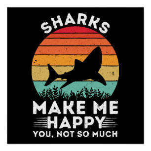 Sharks Make Me Happy You Not So Much Poster