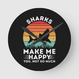 Sharks Make Me Happy You Not So Much Round Clock