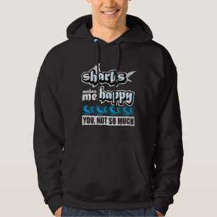 Sharks Makes Me Happy You Not So Much Haifische S Hoodie