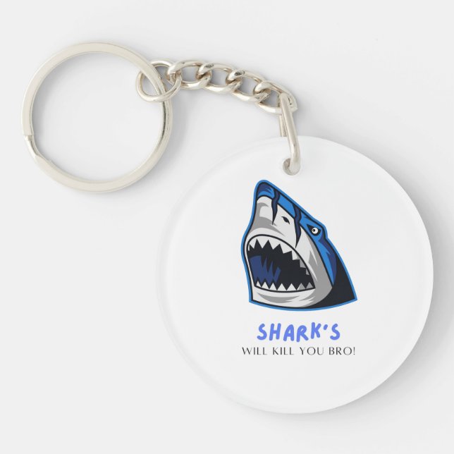 SHARKS WILL KILL YOU BRO...  FUNNY QUOTE KEY RING (Front)