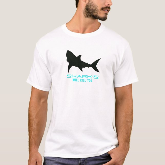 SHARKS WILL KILL YOU QUOTE T-Shirt (Front)