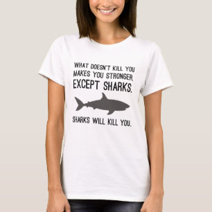Sharks Will Kill You T-Shirt