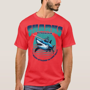 Sharks with frickin laser beams attached to their  T-Shirt