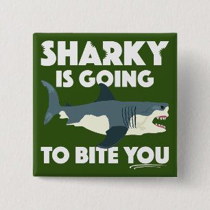 Sharky Is Going To Bite You Design - Square Button