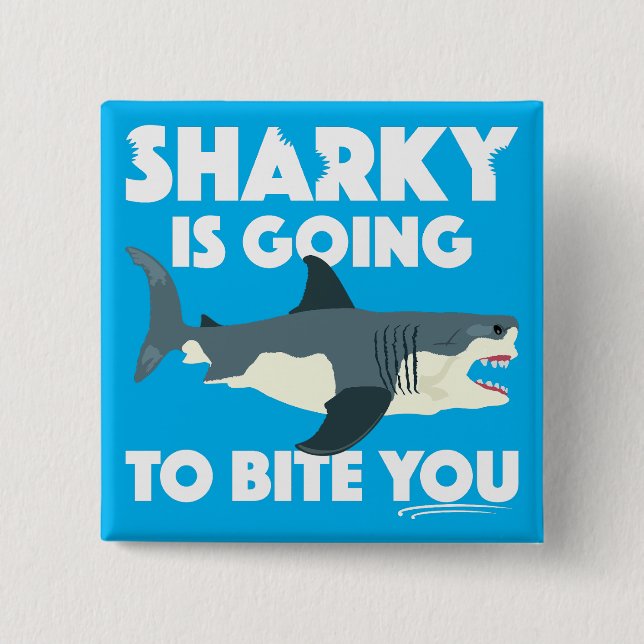 Sharky Is Going To Bite You Design - Square Button (Front)