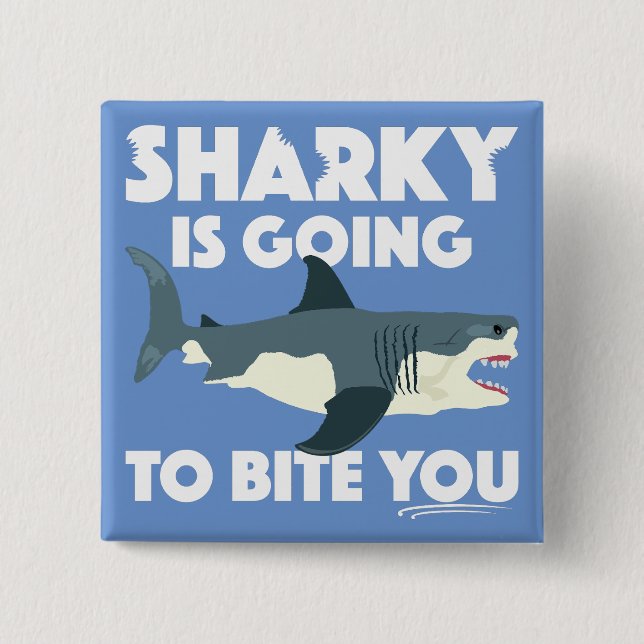 Sharky Is Going To Bite You Design - Square Button (Front)