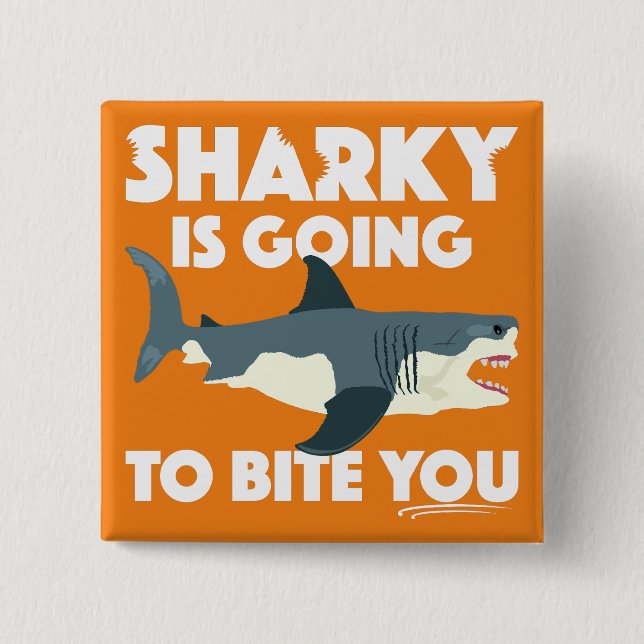 Sharky Is Going To Bite You Design - Square Button (Front)
