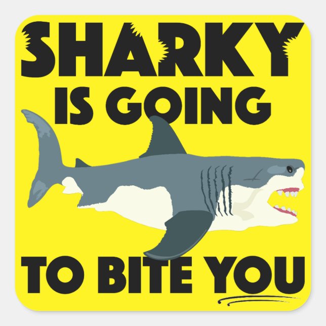 Sharky Is Going To Bite You Design - Square Sticke Square Sticker (Front)