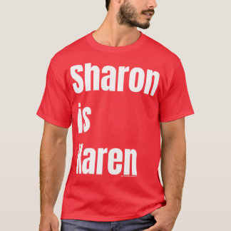 SHARON IS KAREN T-Shirt
