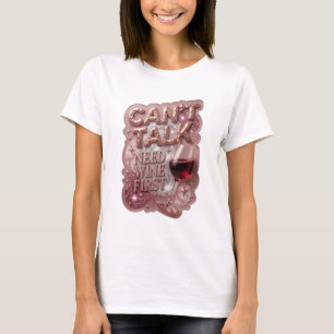 Sharp Gold CAN'T TALK NEED WINE FIRST Quote Shirt