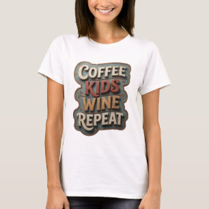 Sharp Gold COFFEE KIDS WINE REPEAT Tee
