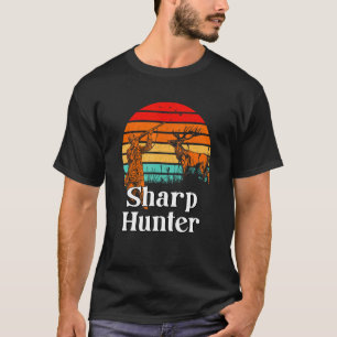 Sharp Hunter Fathers Day Hunting Parents Animal Sh T-Shirt