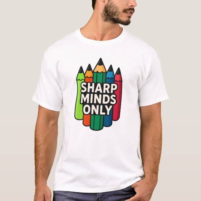 Sharp Minds Only Colourful Pencil T-Shirt (Front)
