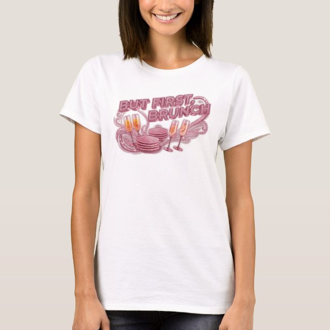 Sharp Pink BUT FIRST BRUNCH Shirt Design (Front)