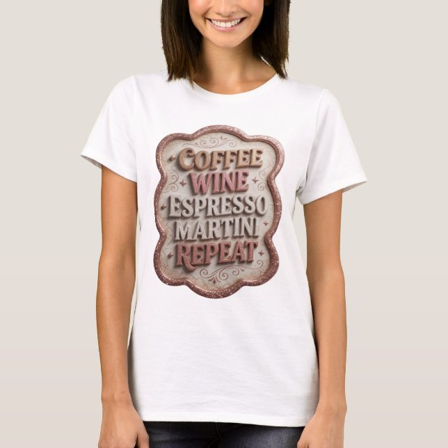 Sharp Pink COFFEE WINE ESPRESSO MARTINI REPEAT T-Shirt (Front)