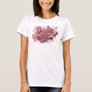 Sharp Pink POUR IT UP Slogan Tee
