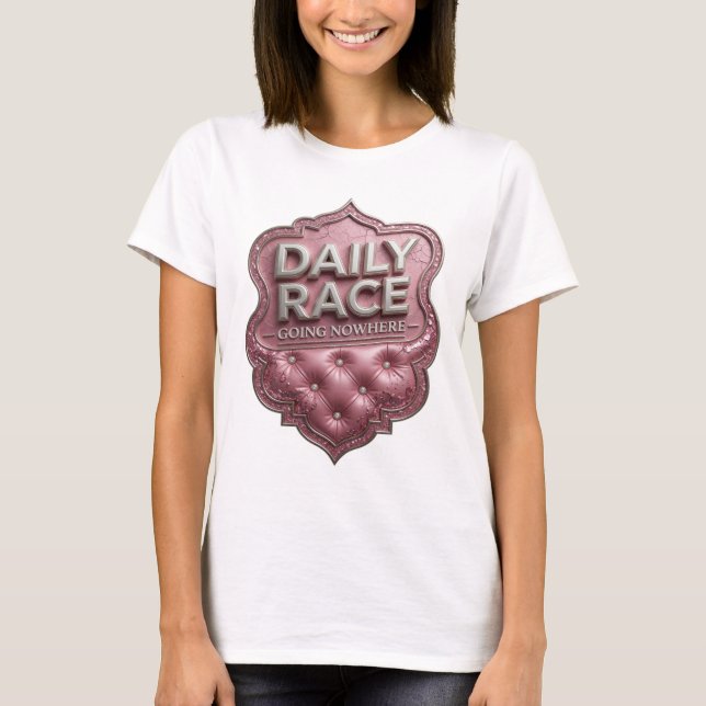 Sharp Silver DAILY RACE GOING NOWHERE T-Shirt (Front)