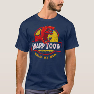 Sharp Tooth Killed My Mum T-Shirt