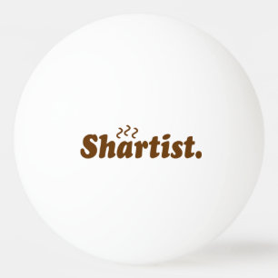 Shartist. Ping Pong Ball