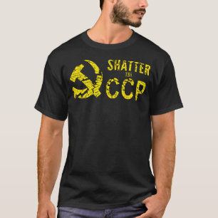 SHATTER THE CCP ANTI CHINA CHINESE COMMUNIST PARTY T-Shirt