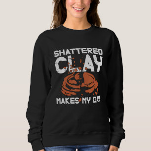 Shattered Clay Makes Sporting Clays Trap Shoot Cla Sweatshirt