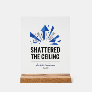 Shattered The Ceiling   Personalised Acrylic Sign