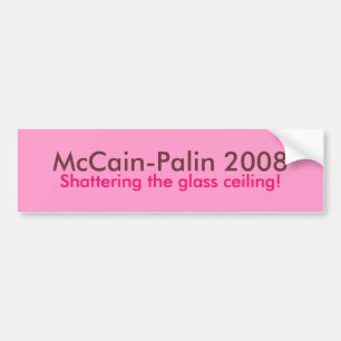 "Shattering the glass ceiling" bumper sticker