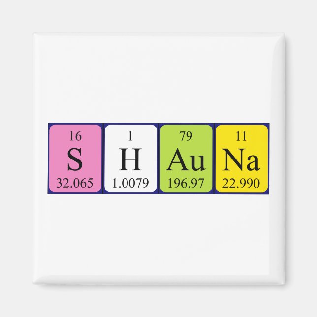 Shauna periodic table name magnet (Front)