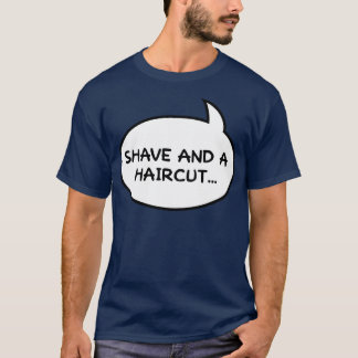 Shave and a Haircut Two Bits double sided T-Shirt