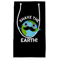 Shave The Earth Funny Pun Dark BG