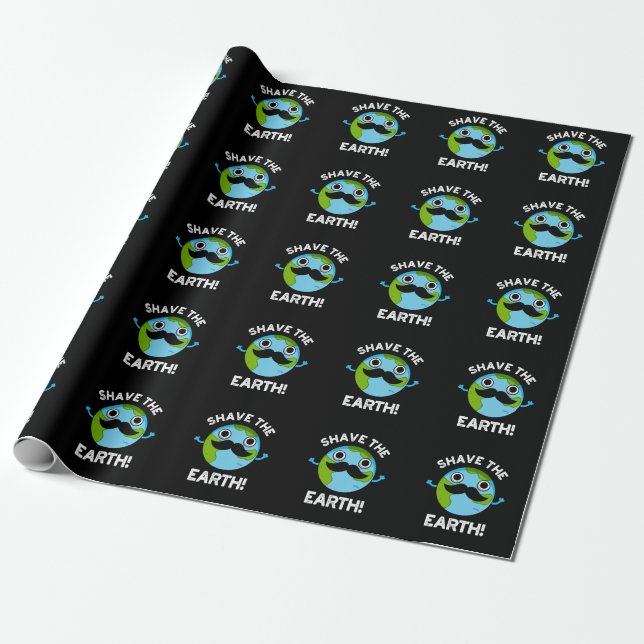 Shave The Earth Funny Pun Dark BG Wrapping Paper (Unrolled)