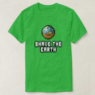 Shave the Earth T-Shirt