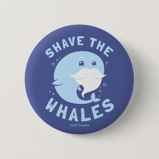 Shave The Whales 6 Cm Round Badge (Front)