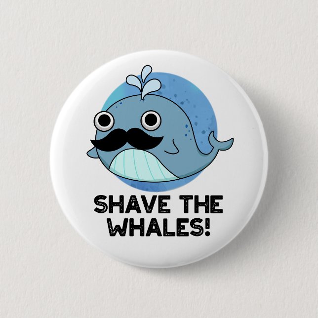 Shave The Whales Funny Animal Pun 6 Cm Round Badge (Front)