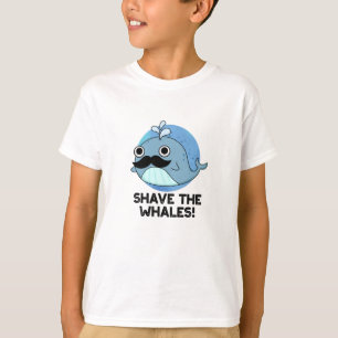 Shave The Whales Funny Animal Pun  T-Shirt