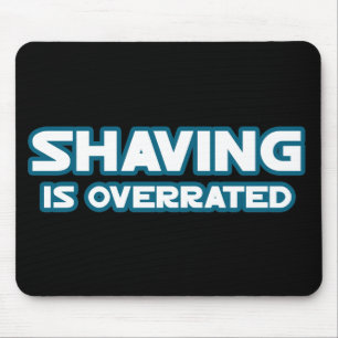 Shaving is Overrated, grow a Moustache Mouse Mat