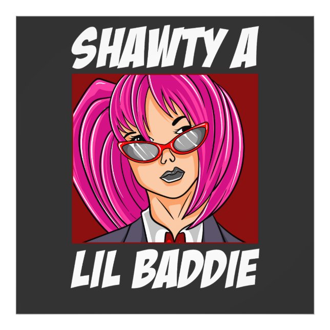 Shawty a Lil Baddie Photo Print (Front)