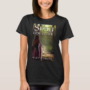 Shay the Brave T-Shirt