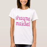 Shayna Maidel T-Shirt<br><div class="desc">Tee's,  onsies,  buttons,  magnets and more for your shayna maidel. All products are customisable: change the product,  backgournd colour,  add a border,  or make a photocard. The perfect Chanukah gift!</div>